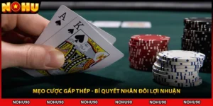 Mẹo Cược Gấp Thép - Bí Quyết Nhân Đôi Lợi Nhuận