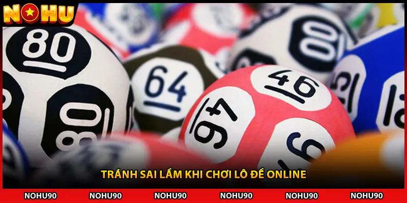 Tránh sai lầm khi chơi lô đề online